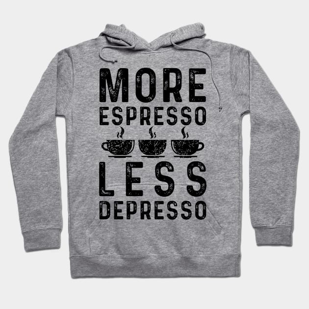 More Espresso Less Depresso Hoodie by Coffee Addict